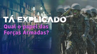 Qual o papel das Forças Armadas na democracia brasileira | Tá Explicado