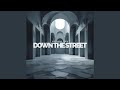 Down the Street