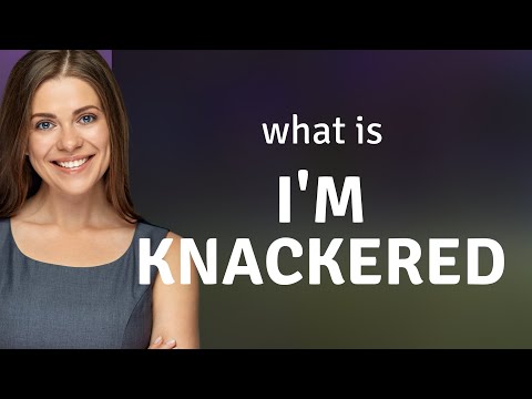 Understanding "I'm Knackered": A Guide for English Language Learners