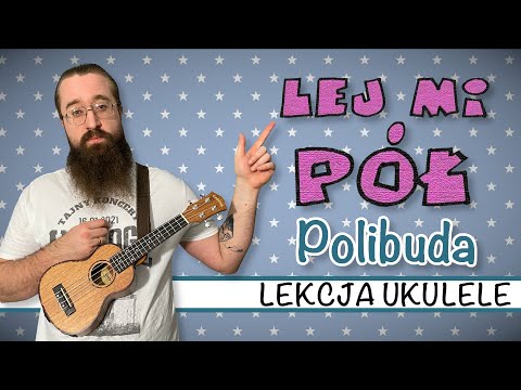 Lej Mi Pół - Polibuda ♬ LEKCJA UKULELE ♬