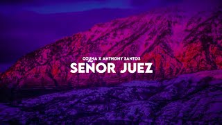 Ozuna, Anthony Santos - Señor Juez (Letra/Lyrícs)
