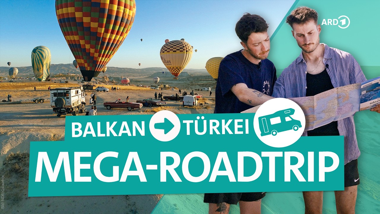 Vanlife-Roadtrip über Balkan und Türkei zur Grenze des Iran | Young Adventurers | ARD Reisen
