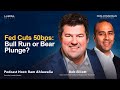 Fed Cuts 50bps: Bull Run or Bear Plunge? with Bob Elliott