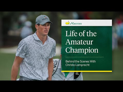 Life of the Amateur Champion | Behind the Scenes With Christo Lamprecht | The Masters