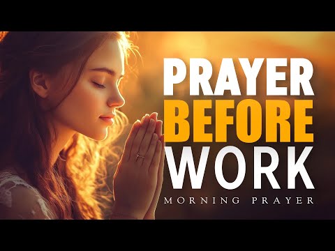 Prayer before Work | Start Your Workday with This Powerful Morning Prayer | Morning Prayer