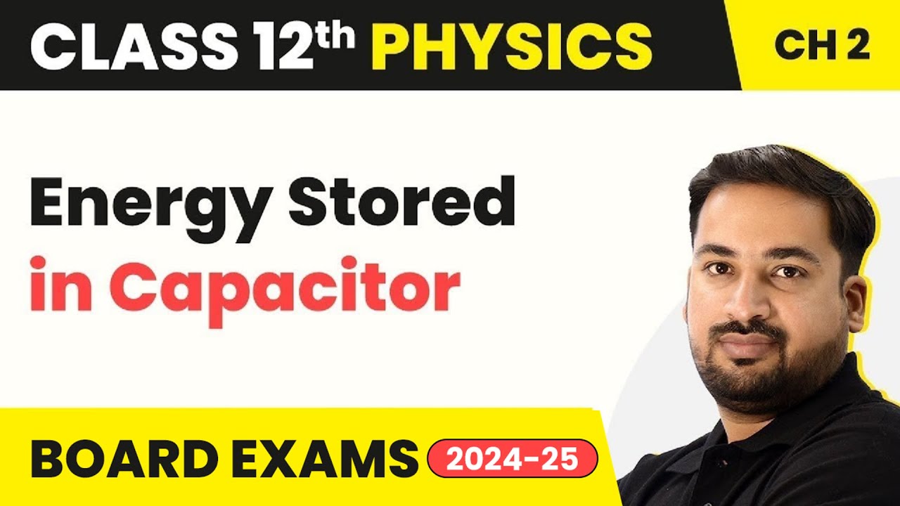 Energy Stored in Capacitor - Electrostatic Potential and Capacitance | Class 12 Physics Ch 2