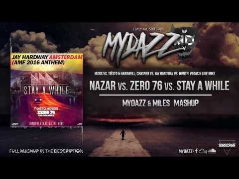 Nazar vs. Zero 76 vs. Amsterdam vs. Stay A While (MYDAZZ & Miles Mashup)