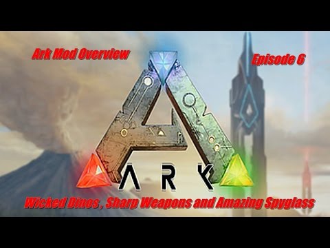 Ark Mod Overview Episode 6: Wicked Dinos,Sharp Weapons ,and Epic Spyglass