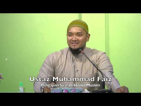 20220828 Ustaz Muhammad Faiz : Pengajian Syarah Hisnul Muslim