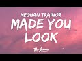 Meghan Trainor - Made You Look (Lyrics) Meghan Trainor - Made You Look (Lyrics)