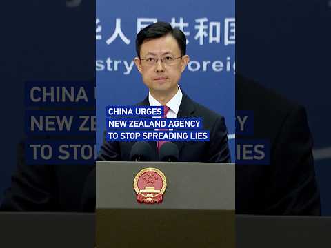 China urges New Zealand agency to stop spreading lies