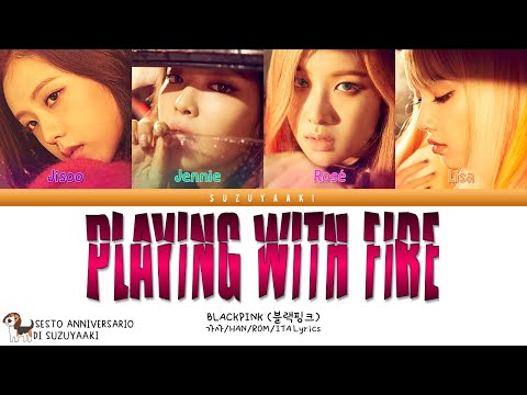 [SA6A] BLACKPINK (블랙핑크) – “PLAYING WITH FIRE (불장난)” [Color Coded Lyrics Han_Rom_Sub Ita_가사]