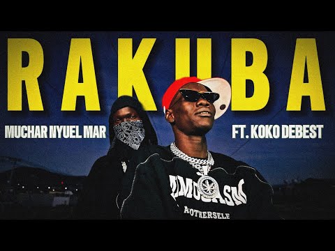 Muchar Nyuel Mar_Rakuba _ft.KOKO DEBEST{ Official music video}