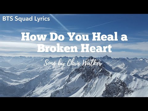 How Do You Heal a Broken Heart lyrics.            Song by Chris Walker