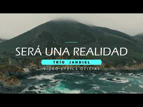 Será una realidad (Video lyrics) - Trío Jahdiel
