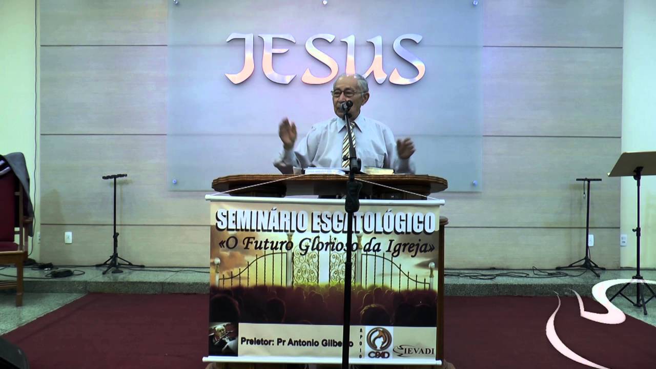 4º dia - Seminário de Escatoogia - Pr Antônio Gilberto