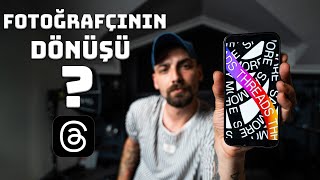 Yeni THREADS ! Fotoğrafçılar İçin En İyi Uygulama ?