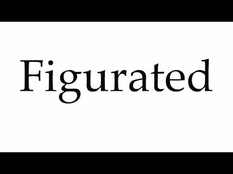 How to Pronounce Figurated