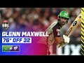 Glenn Maxwell S Incredible 76 Off 32 Balls BBL14