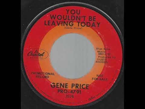 Gene Price "You Wouldn't Be Leaving Today"