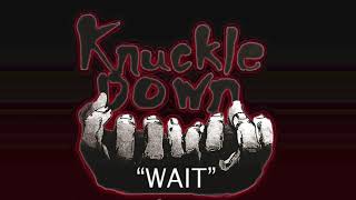 Knuckle Down - Wait