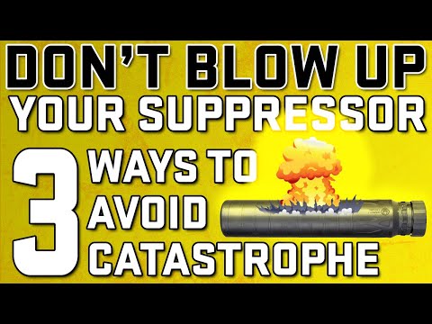 Suppressors 101: Don't Blow Up Your Suppressor...3 Ways To Avoid Catastrophe
