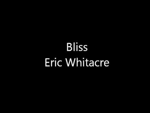 Bliss - Eric Whitacre