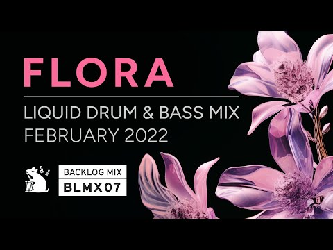 [BLMX07] Flora | Liquid Drum & Bass Mix