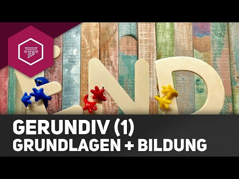 Gerundiv (1) - Grundlagen und Bildung