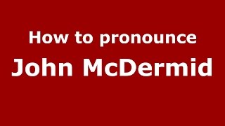 How to pronounce John Mcdermid