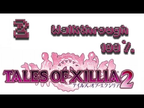 Tales of Xillia 2 100% Walkthrough Part 2 (All Side Quests, All Items, No commentary, HD, English)