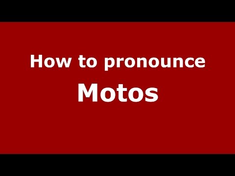 How to pronounce Motos