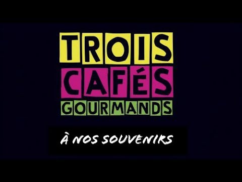 Trois cafés gourmands - À  nos souvenirs (subtítulos en español)