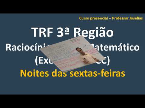 Curso de Exercícios  de Raciocínio Lógico Matemático para o TRF 3ª Região -Noites das sextas-feiras.