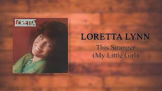 Loretta Lynn - This Stranger (My Little Girl)