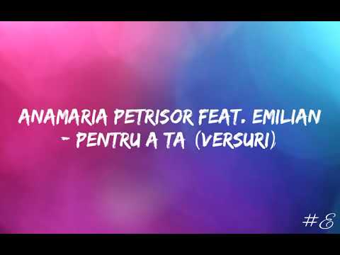 Anamaria Petrisor feat. Emilian - Pentru a ta (Versuri)