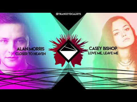Casey Bishop x Alan Morris - Leave Me Close To Heaven (TranceX Mashup)