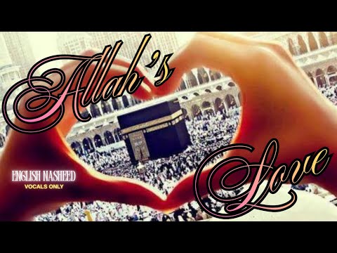ALLAH'S LOVE -VOCALS ONLY - ENGLISH NASHEED