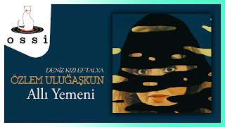 Özlem Uluğaşkun / Allı Yemeni