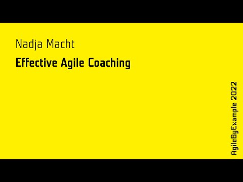 AgileByExample 2022: Nadja Macht - Effective Agile Coaching