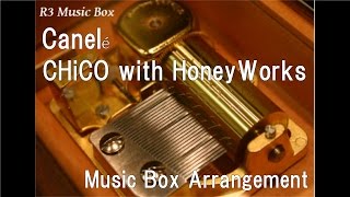Canelé/CHiCO with HoneyWorks [Music Box]