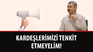 Dr. Burhan SABAZ - Kardeşlerimizi Tenkit Etmeyelim!
