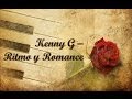 Kenny G - Ritmo y Romance (Rhythm & Romance)