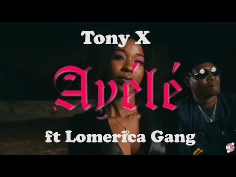 TonyX _ Ayélé ft Lomerica Gang (Clip officiel)