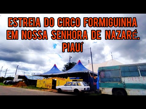 ESTREIA DO CIRCO FORMIGUINHA EM NOSSA SENHORA DE NAZARÉ PIAUÍ