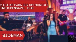 5 DICAS: Como se tornar INDISPENSÁVEL na GIG | SIDEMAN