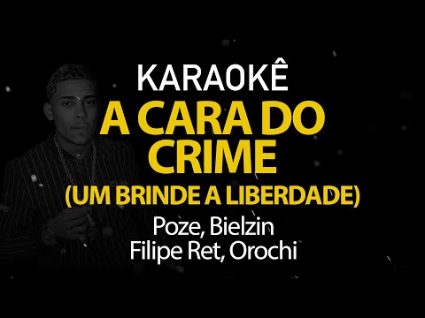 A Cara do Crime 3 (Brinde a Liberdade) Poze, Bielzin, Filipe Ret, Orochi (Karaokê Version)