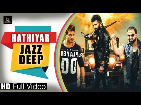 Hathiyar (Full Hd Video)|| Jazz Deep || Latest Punjabi Song || Label YDW Production