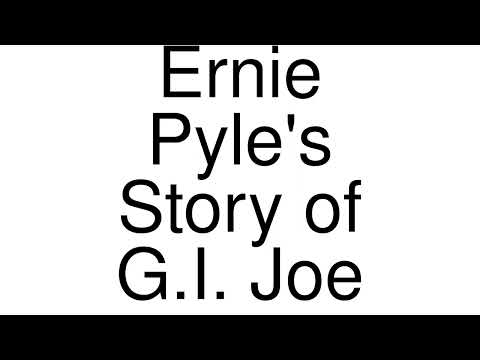 How to Pronounce correctly Ernie Pyle's Story of G.I. Joe (Movie)