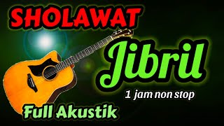 Download lagu SHOLAWAT JIBRIL MERDU, PEMBUKA PINTU REZEKI, AKUSTIK 1 JAM NONSTOP mp3